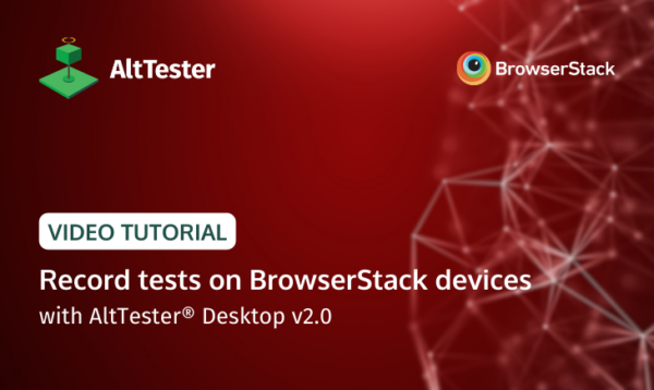 Record tests on BrowserStack devices with AltTester® Desktop | AltTester®